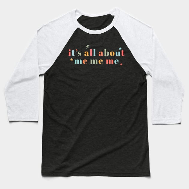 Funny Novelty Its All About Me Baseball T-Shirt by FFAFFF